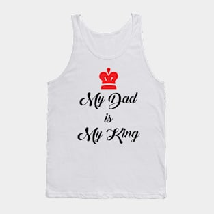 My Dad is My King Tank Top